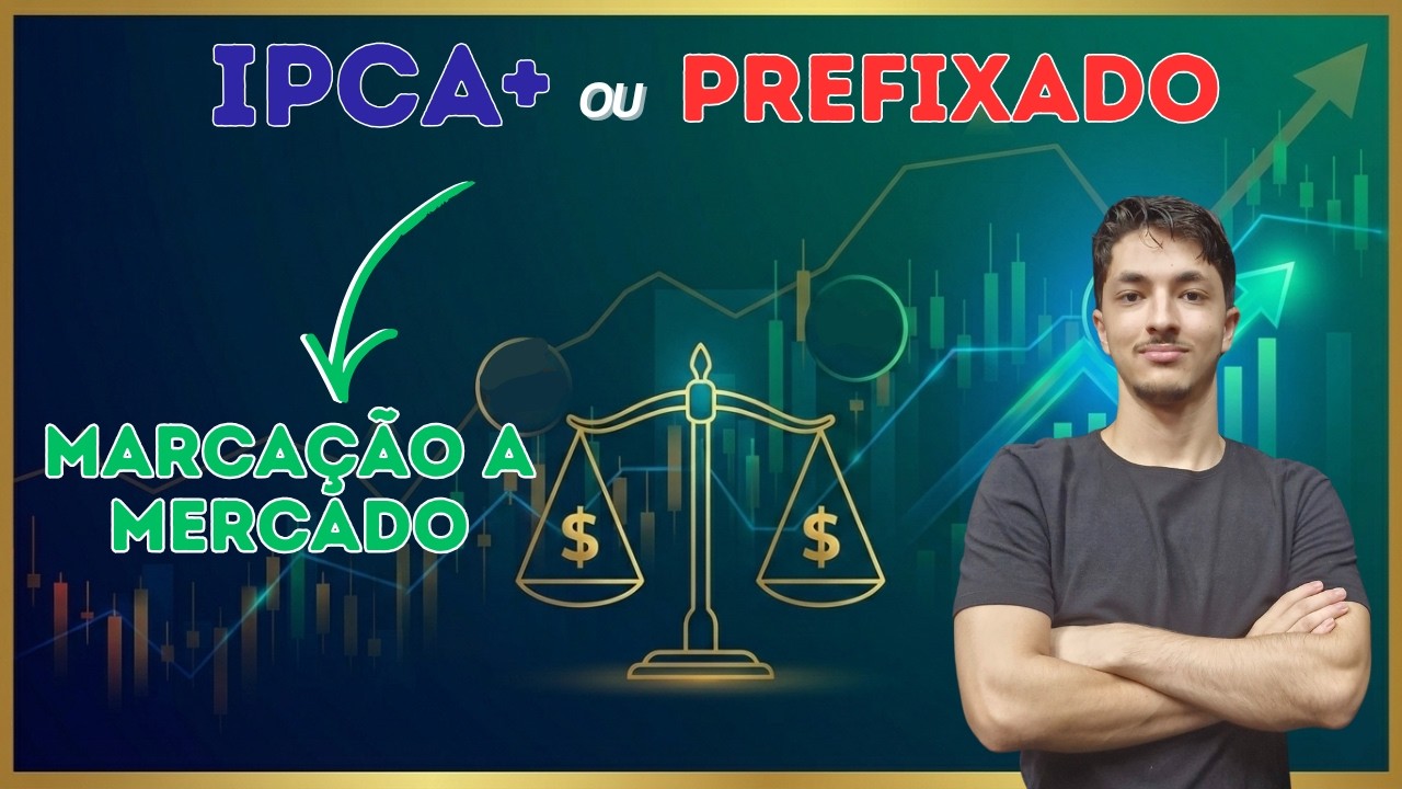 IPCA+ ou prefixado,Qual o MELHOR para marcação a mercado?