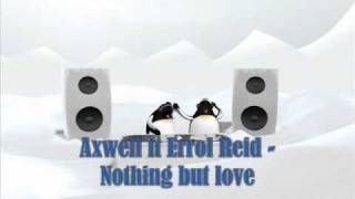 Axwell ft Errol Reid - Nothing but love