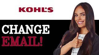 How To Change Your Email Address On Kohl's (2025)