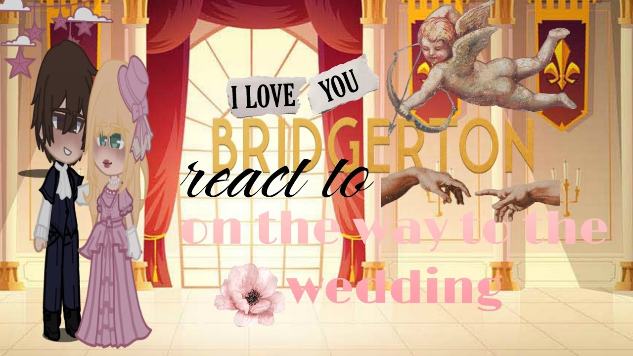 bridgertons react to their future partners (1/9) on my way to the wedding (gregory bridgerton)