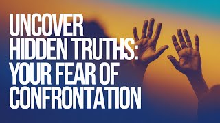 7 Shocking Insights: Why You Hate Confrontation & What It Reveals
