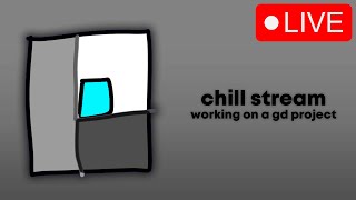 🔴 CHILL STREAM 🔴 working on a GEOMETRY DASH project for a video 🔴