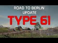 Road to Berlin update and Type 61 gameplay! | World of Tanks