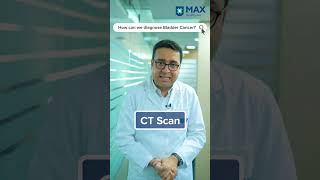 Diagnosis of Bladder Cancer | Dr. Tushar Aditya Narain | Max Smart Hospital, Saket