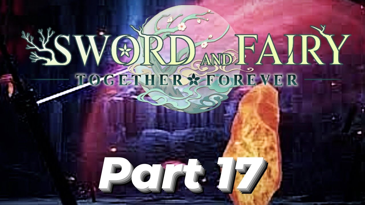 sword and fairy together forever part 17 - YouTube
