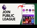 How to Join a Public League in Fantasy Premier League (FPL)