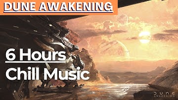 Chill Gaming Music for focus, Best of Dune Awakening OST (6+ hours mix) | Dune awakening soundtrack
