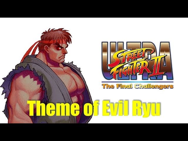 Ultra Street Fighter 2 / Theme of Evil Ryu：殺意リュウ テーマ