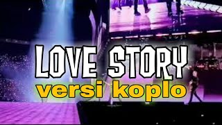 LOVE STORY - VERSI DANGDUT KOPLO