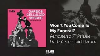 Garbo's Celluloid Heroes - Won't You Come To My Funeral (2024 Remaster) [Official Audio]