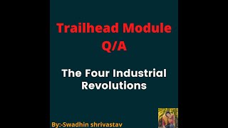 The Four Industrial Revolutions #salesforce #swadhinshrivastav #trailhead @swadhinshrivastav