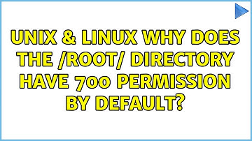 Unix & Linux: Why does the /root/ directory have 700 permission by default?