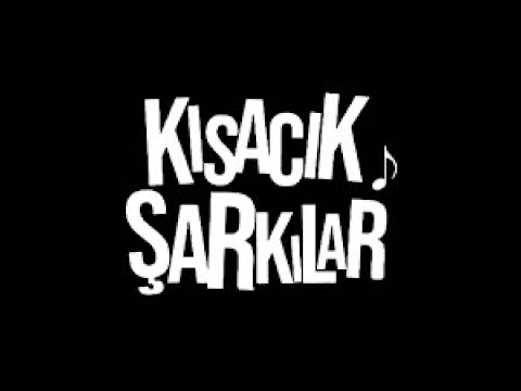 KISACIK ŞARKILAR -KARIŞIK #3