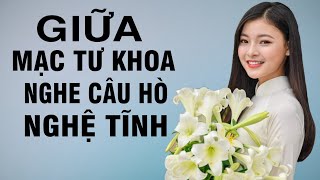 Giữa Mạc Tư Khoa Nghe Câu Hò Nghệ Tĩnh, Em Yêu Anh Như Câu Hò Ví Dặm - Dân ca xứ Nghệ hay Mê Mẩn