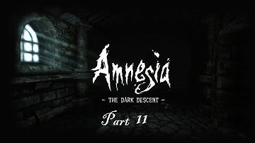 Amnesia: The Dark Descent l 11 l DARKNESS CLOSING IN