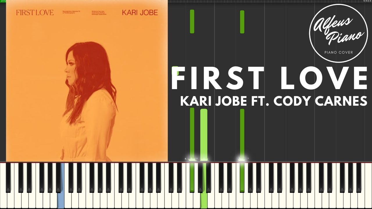 FIRST LOVE (Kari Jobe ft. Cody Carnes) Piano Version YouTube
