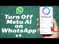 How to Hide Meta AI on WhatsApp Permanently! (Step by Step)