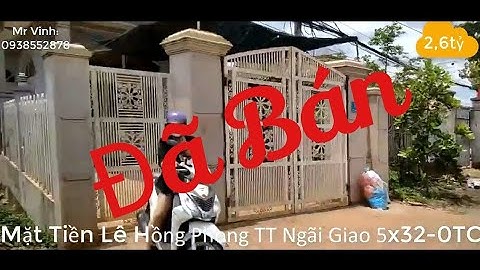 Mặt Tiền Lê Hồng Phong Thị Trấn Ngãi Giao Châu Đức BRVT 5x32 Nở Hậu 2,6 Tỷ