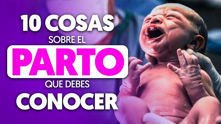 10 Cosas que DEBES SABER sobre el PARTO