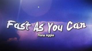 Fiona Apple - Fast As You Can (Lyrics)