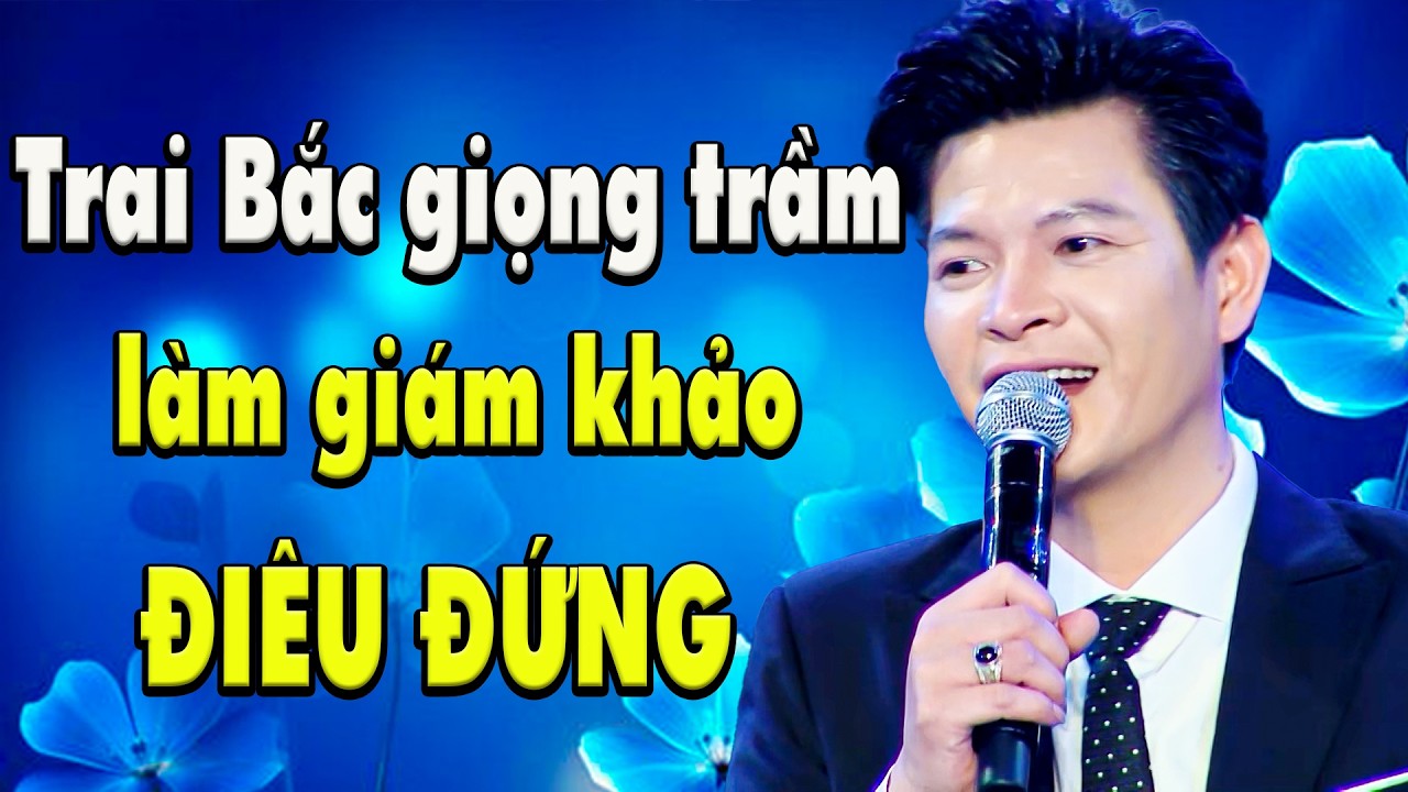 Thí sinh TRAI BẮC GIỌNG TRẦM cất giọng câu nào khiến giám khảo ĐIÊU ĐỨNG câu đó