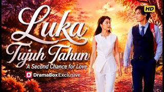Luka Tujuh Tahun  Episode Drama China  Dramabox 