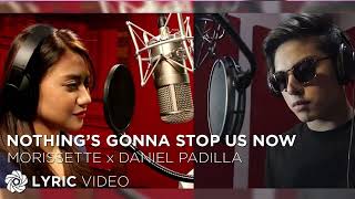 Nothing's Gonna Stop Us Now - Daniel Padilla and Morissette (Lyrics)