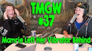 TMGW # 37: Mamrie Left Her Vibrator Behind