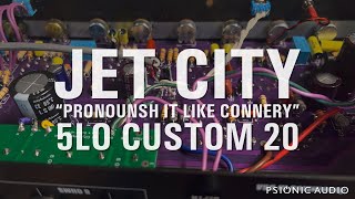 Jet City "Pronounsh It Like Connery" 5LO Custom 20