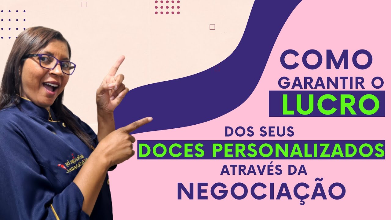 COMO GARANTIR O LUCRO DOS SEUS DOCES PERSONALIZADOS ATRAVÉS DA NEGOCIAÇÃO