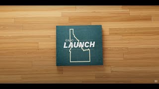 Idaho Launch: You invent you, Idaho LAUNCH just helps.