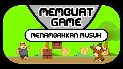 MEMBUAT GAME - FAT ADVENTURE (MENAMBAHKAN MUSUH)