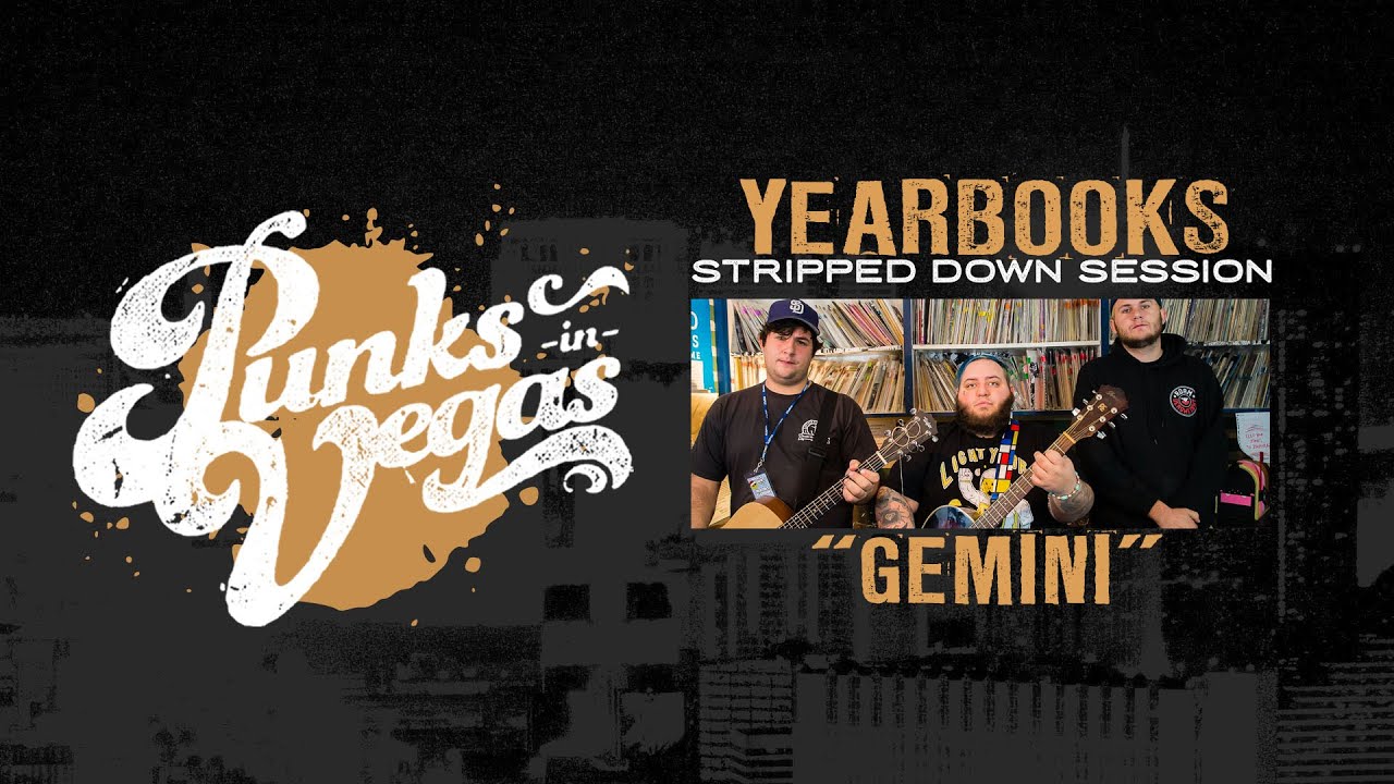 Watch Yearbooks "Gemini" Punks in Vegas Stripped Down Session on YouTube Watch Yearbooks "Gemini" Punks in Vegas Stripped Down Session on YouTube