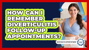 How Can I Remember Diverticulitis Follow-up Appointments? - Diverticulitis Support Network