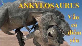 KHỦNG LONG ANKYLOSAURUS | KHÔNG PHẢI KHÔNG CÓ ĐIỂM YẾU | Kính Lúp Magnifier