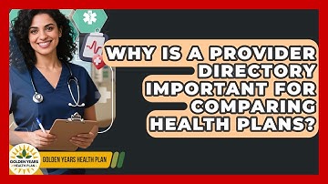 Why Is A Provider Directory Important For Comparing Health Plans? - Golden Years Health Plan