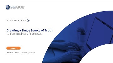 Webinar: Creating a Single Source of Truth Webinar