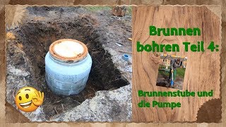 Brunnen bohren Teil 4: Brunnenstube und die Pumpe ?