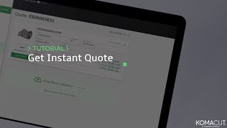 Komacut - Tutorial 1 - Get Instant Quote