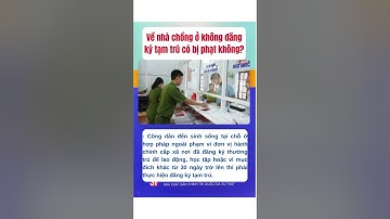 Về nhà chồng ở không đăng ký tạm trú có bị phạt không #luatquocbao #luathonnhan #tamtru #shorst