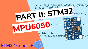 PART II: STM32 HAL I2C and MPU6050 IMU