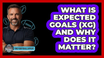 What Is Expected Goals (xG) And Why Does It Matter? - The Football Xpert