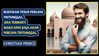 Seorang Muslim Tantang Christian Prince Buktikan Yesus Percaya Tritunggal. [Debat]