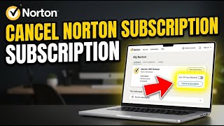 How to cancel a Norton Antivirus Subscription - Complete Guide