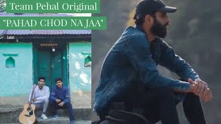 Pahad Chodh Na Ja || Team Pehal || Neeraj Upreti || Suraj Joshi || Karan Thakur Bisht