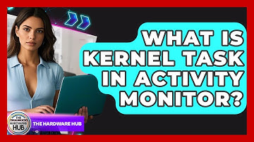 What Is Kernel Task In Activity Monitor? - The Hardware Hub