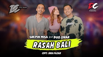 SHEPIN MISA FEAT DUO ONAR - RASAH BALI (OFFICIAL LIVE MUSIC) | DC MUSIK