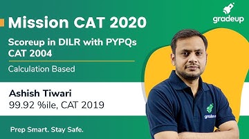 Mission CAT 2020 |Scoreup in DILR with PYPQ Discussion CAT 2004 | DILR | Calculation Based | Gradeup