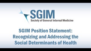 SGIM Position Statement Recognizing and Addressing the Social Determinants of Health