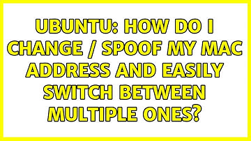 Ubuntu: How do I change / spoof my MAC address and easily switch between multiple ones?